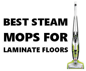 Best Steam Mop for Laminate Floors 