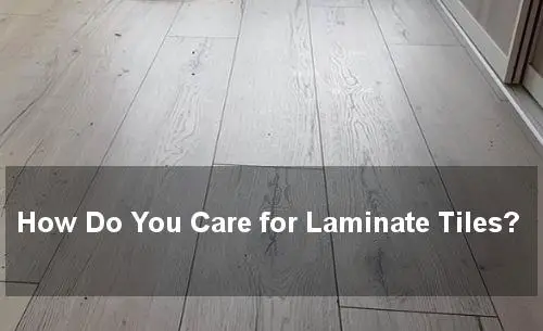 how do you care for laminate tiles