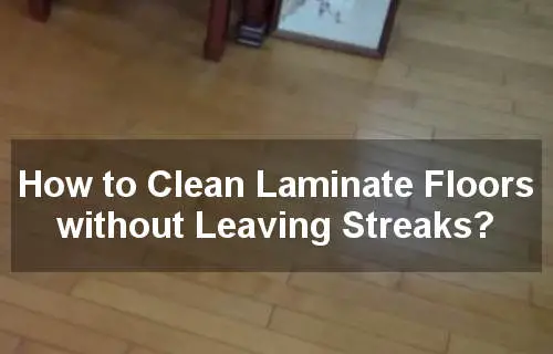 how to clean laminate floors without leaving streaks