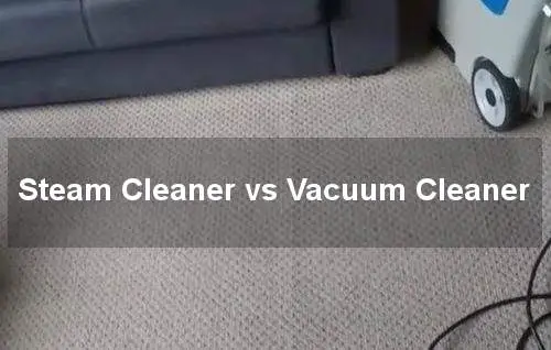 steam cleaner vs vacuum cleaner
