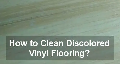 how to clean discolored vinyl flooring