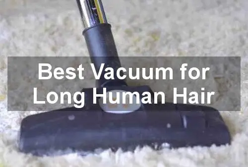 best vacuum for long human hair